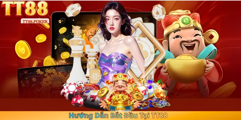 Hướng Dẫn Bắt Đầu Tại TT88