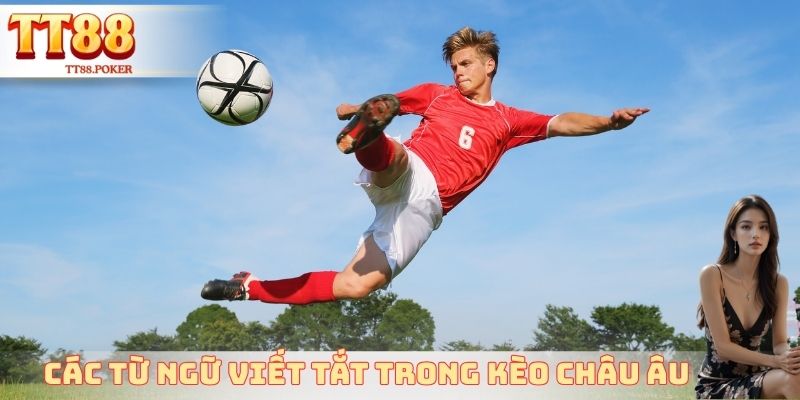 Các từ ngữ viết tắt trong kèo Châu Âu