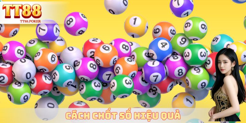 Cách chốt số hiệu quả