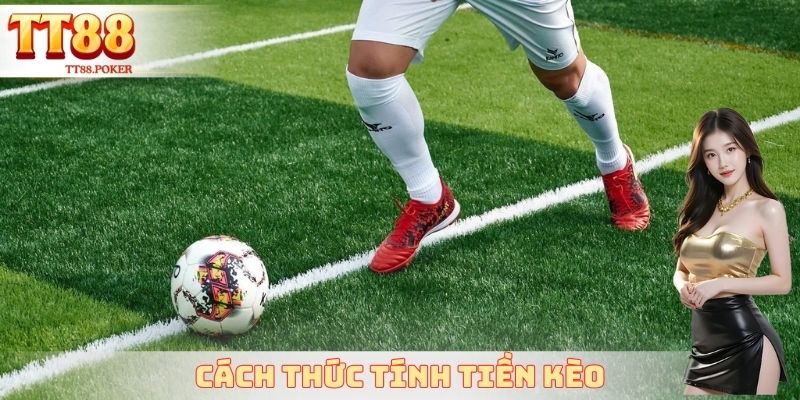 Cách thức tính tiền kèo