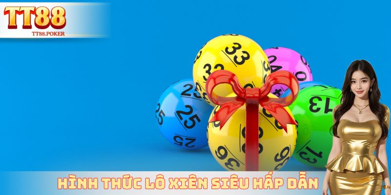 Hình thức lô xiên siêu hấp dẫn