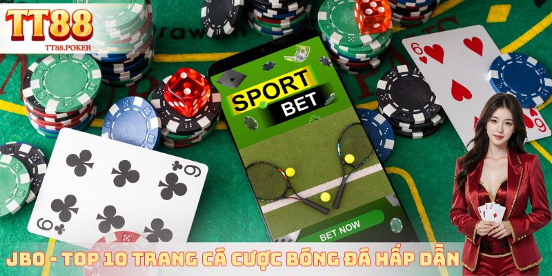 JBO - Top 10 trang cá cược bóng đá đỉnh cao