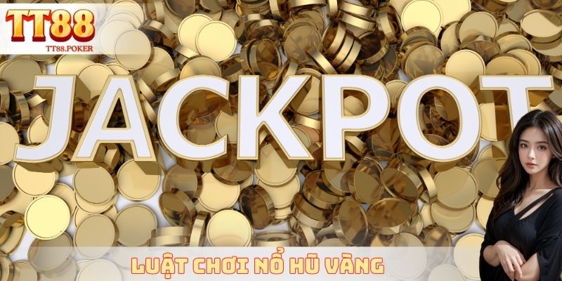 Luật chơi nổ hũ vàng