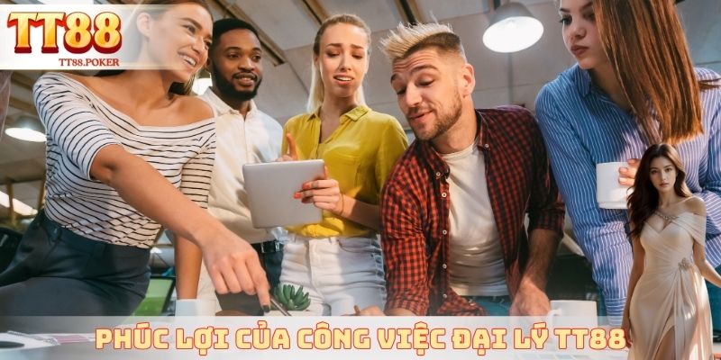 Phúc lợi của công việc đại lý TT88