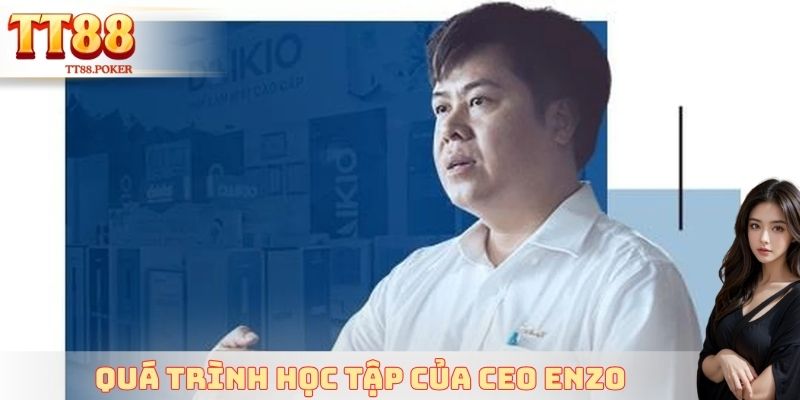 Quá trình học tập của CEO ENZO