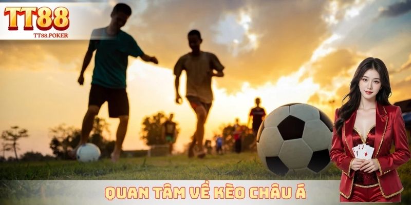 Quan tâm về kèo châu á