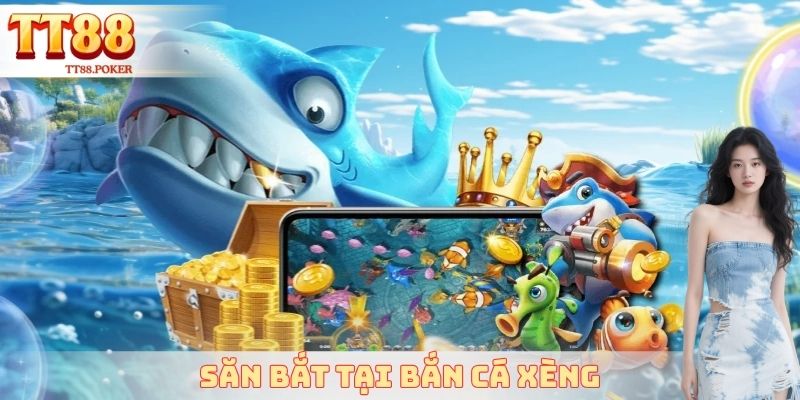Săn bắt tại bắn cá xèng