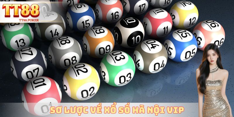 Sơ lược về xổ số Hà Nội VIP