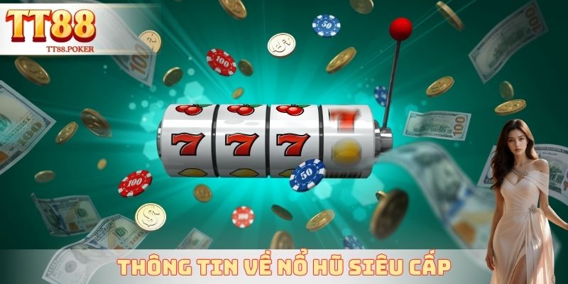 Thông tin về nổ hũ siêu cấp