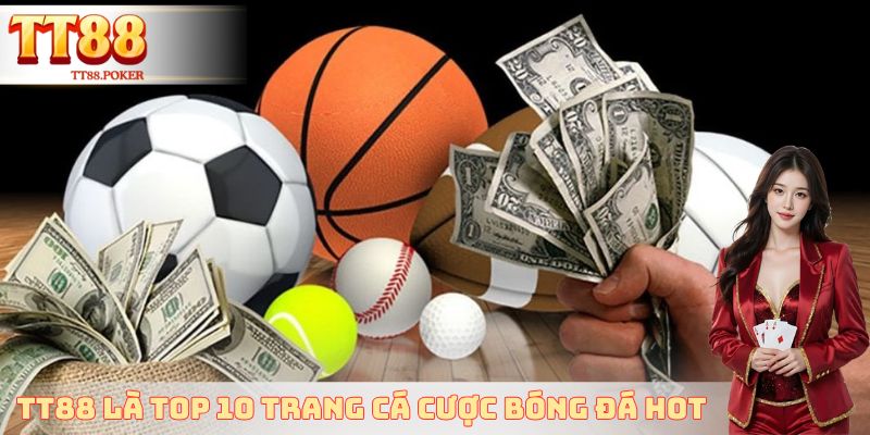 TT88 là top 10 trang cá cược bóng đá hot