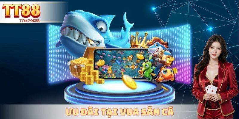 Ưu đãi tại vua săn cá