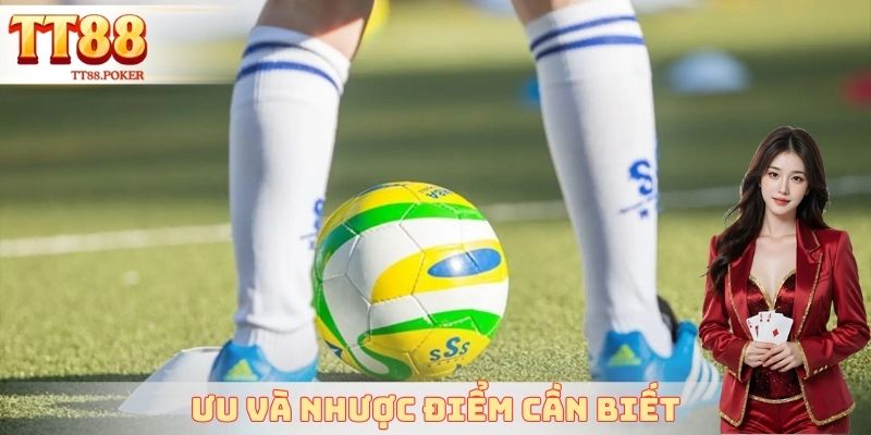 Ưu và nhược điểm cần biết