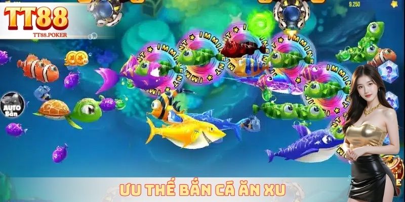 Ưu thế bắn cá ăn xu