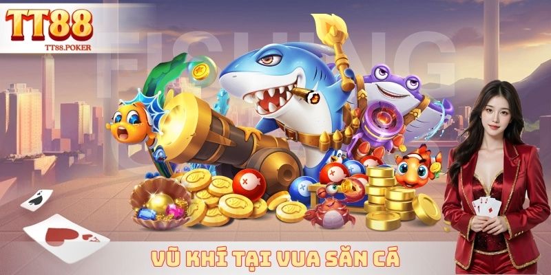 Vũ khí tại vua săn cá