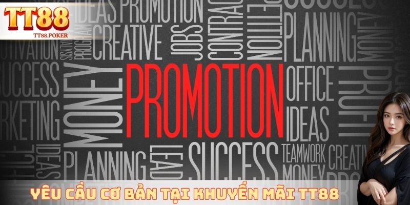 Yêu cầu cơ bản tại khuyến mãi TT88