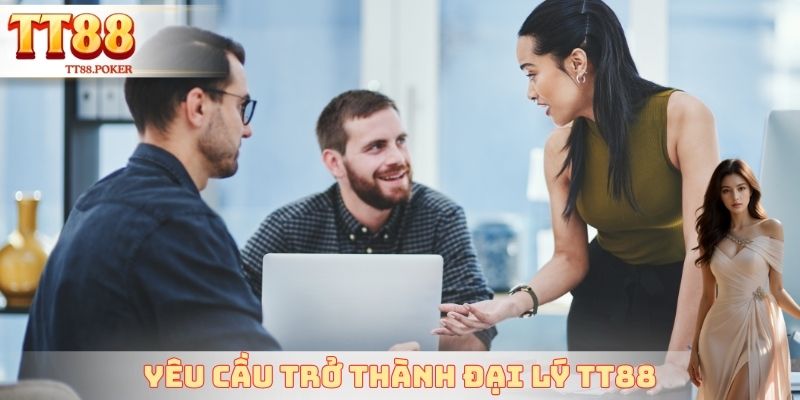 Yêu cầu trở thành đại lý TT88