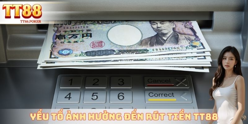 Yếu tố ảnh hưởng đến rút tiền TT88